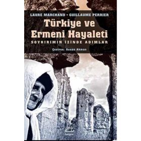 Türkiye ve Ermeni Hayaleti - Laure Marchand / Guillaume Perrier