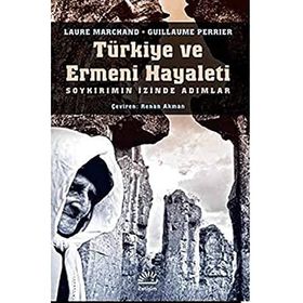 Türkiye ve Ermeni Hayaleti - Laure Marchand / Guillaume Perrier