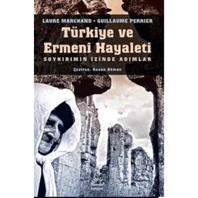 Türkiye ve Ermeni Hayaleti - Laure Marchand / Guillaume Perrier