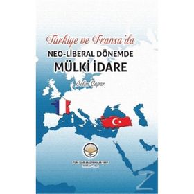 Türkiye ve Fransa'da Neoliberal Dönemde Mülki İdare - Selim Çapar