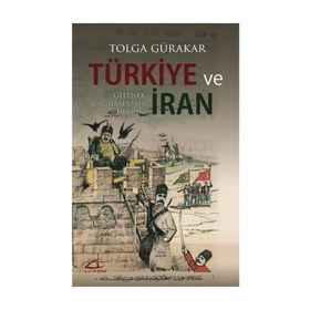 TÜRKİYE VE İRAN GELENEK, ÇAĞDAŞLAŞMA, DEVRIM - TOLGA GÜRAKAR