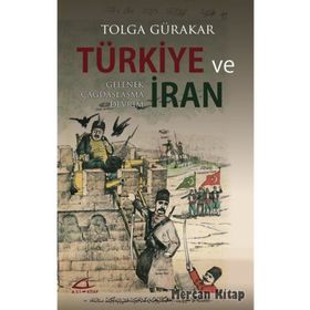 TÜRKİYE VE İRAN GELENEK, ÇAĞDAŞLAŞMA, DEVRIM - TOLGA GÜRAKAR