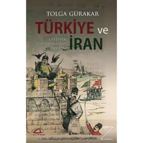 TÜRKİYE VE İRAN GELENEK, ÇAĞDAŞLAŞMA, DEVRIM - TOLGA GÜRAKAR
