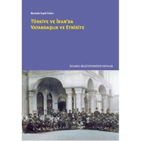 Türkiye ve İran’da Vatandaşlık ve Etnisite - Mustafa Suphi Erden