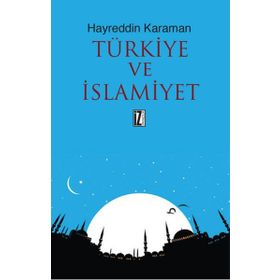 Türkiye ve İslamiyet - hayreddin kahraman