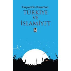 Türkiye ve İslamiyet - hayreddin kahraman