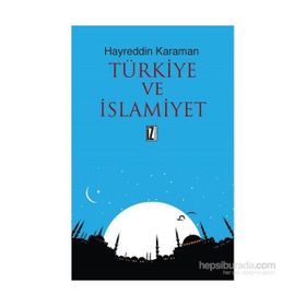 Türkiye ve İslamiyet - hayreddin kahraman