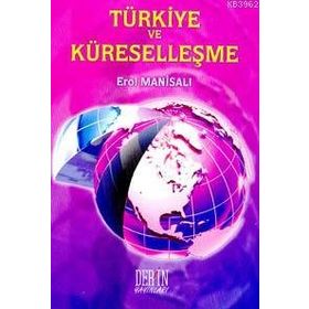 TÜRKİYE VE KÜRESELLEŞME - EROL MANİSALI