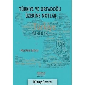 Türkiye ve Ortadoğu Üzerine Notlar - Behçet Kemal Yeşilbursa