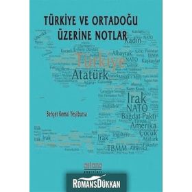 Türkiye ve Ortadoğu Üzerine Notlar - Behçet Kemal Yeşilbursa