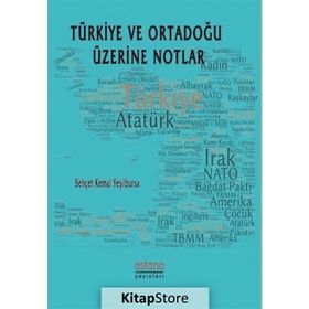 Türkiye ve Ortadoğu Üzerine Notlar - Behçet Kemal Yeşilbursa