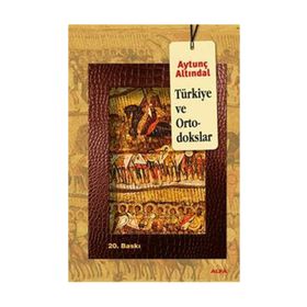 TÜRKIYE VE ORTODOKSLAR - AYTUNÇ ALTINDAL