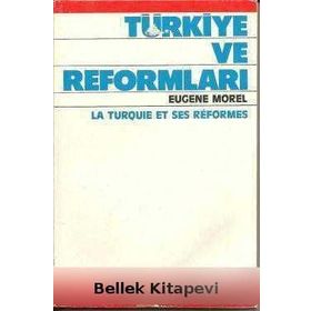 TÜRKİYE VE REFORMLARI - EUGÉNE MOREL