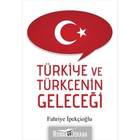 Türkiye ve Türkçenin Geleceği - Fahriye İpekçioğlu