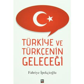 Türkiye ve Türkçenin Geleceği - Fahriye İpekçioğlu