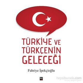 Türkiye ve Türkçenin Geleceği - Fahriye İpekçioğlu
