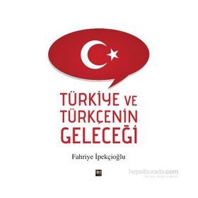 Türkiye ve Türkçenin Geleceği - Fahriye İpekçioğlu