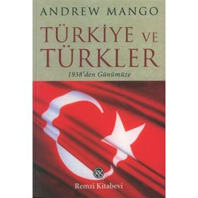 TÜRKİYE VE TÜRKLER - ANDREW MANGO