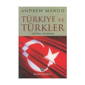 TÜRKİYE VE TÜRKLER - ANDREW MANGO