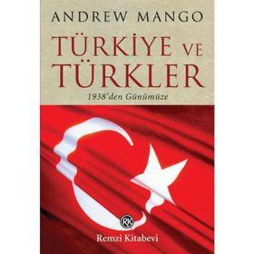 TÜRKİYE VE TÜRKLER - ANDREW MANGO