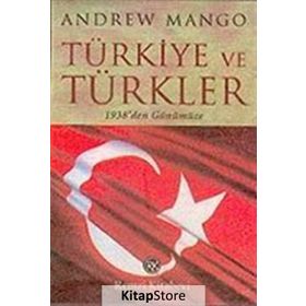 TÜRKİYE VE TÜRKLER - ANDREW MANGO