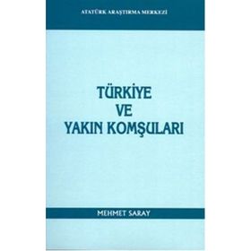 Türkiye ve Yakın Komşuları - Mehmet Saray