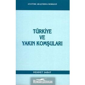 Türkiye ve Yakın Komşuları - Mehmet Saray