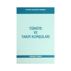 Türkiye ve Yakın Komşuları - Mehmet Saray