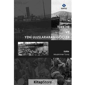 Türkiye ve Yeni Uluslararası Göçler - Muammer Tuna