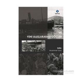 Türkiye ve Yeni Uluslararası Göçler - Muammer Tuna
