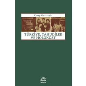 TÜRKİYE, YAHUDILER VE HOLOKOST - CORRY GUTTSTADT