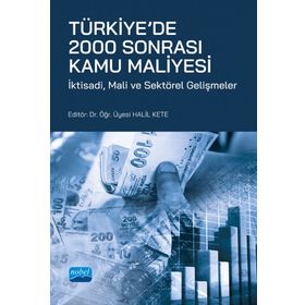 Türkiye`de 2000 Sonrası Kamu Maliyesi İktisadi Mali ve Sektörel Gelişmeler Nobel Akademik Yayıncılık