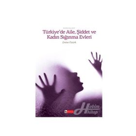 TÜRKİYE'DE AILE ŞİDDET VE KADIN SIĞINMA EVLERI - EMINE ÖZTÜRK