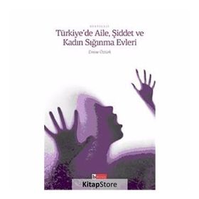 TÜRKİYE'DE AILE ŞİDDET VE KADIN SIĞINMA EVLERI - EMINE ÖZTÜRK