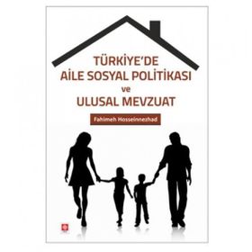 Türkiye'de Aile Sosyal Politikası ve Ulusal Mevzuat Fahimeh Hosseınnezhad