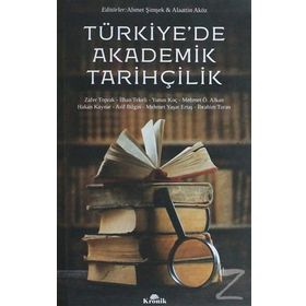 Türkiye’de Akademik Tarihçilik - Zafer Toprak Ahmet Şimşek Arif Bilgin Hakan Kaynar İbrahim Turan Mehmet Ö. Alkan Mehmet Yaşar Ertaş Prof. Dr. İlhan Tekeli Yunus Koç