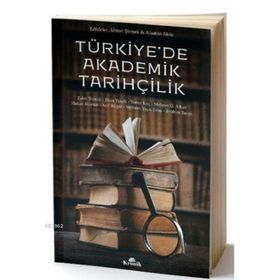 Türkiye’de Akademik Tarihçilik - Zafer Toprak Ahmet Şimşek Arif Bilgin Hakan Kaynar İbrahim Turan Mehmet Ö. Alkan Mehmet Yaşar Ertaş Prof. Dr. İlhan Tekeli Yunus Koç