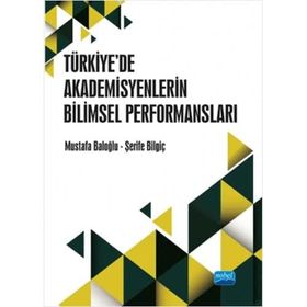 Türkiye’de Akademisyenlerin Bilimsel Performansları - Mustafa Baloğlu