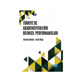 Türkiye’de Akademisyenlerin Bilimsel Performansları - Mustafa Baloğlu
