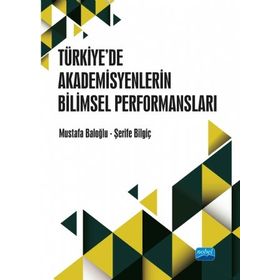 Türkiyede Akademisyenlerin WoS Yayın Performansları - Nobel Yayınevi