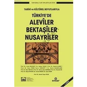 TÜRKIYE'DE ALEVILER BEKTAŞILER NUSAYRILER TARIHI VE KÜLTÜREL BOYUTLARIYLA - KOLEKTIF