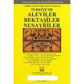 TÜRKIYE'DE ALEVILER BEKTAŞILER NUSAYRILER TARIHI VE KÜLTÜREL BOYUTLARIYLA - KOLEKTIF