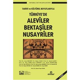 TÜRKIYE'DE ALEVILER BEKTAŞILER NUSAYRILER TARIHI VE KÜLTÜREL BOYUTLARIYLA - KOLEKTIF