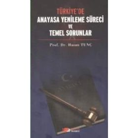 Türkiye'de Anayasa Yenileme Süreci Temel Sorunlar - Hasan Tunç