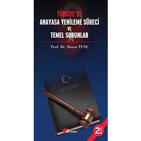 Türkiye'de Anayasa Yenileme Süreci Temel Sorunlar - Hasan Tunç