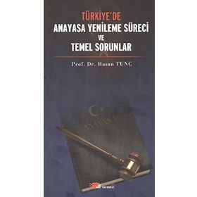 Türkiye'de Anayasa Yenileme Süreci Temel Sorunlar - Hasan Tunç