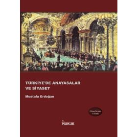 TÜRKIYE'DE ANAYASALAR VE SIYASET - MUSTAFA ERDOĞAN