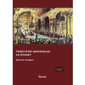 TÜRKIYE'DE ANAYASALAR VE SIYASET - MUSTAFA ERDOĞAN