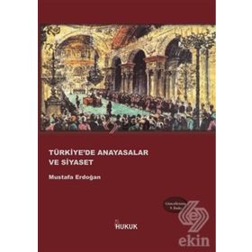 TÜRKIYE'DE ANAYASALAR VE SIYASET - MUSTAFA ERDOĞAN