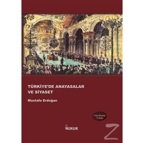 TÜRKIYE'DE ANAYASALAR VE SIYASET - MUSTAFA ERDOĞAN